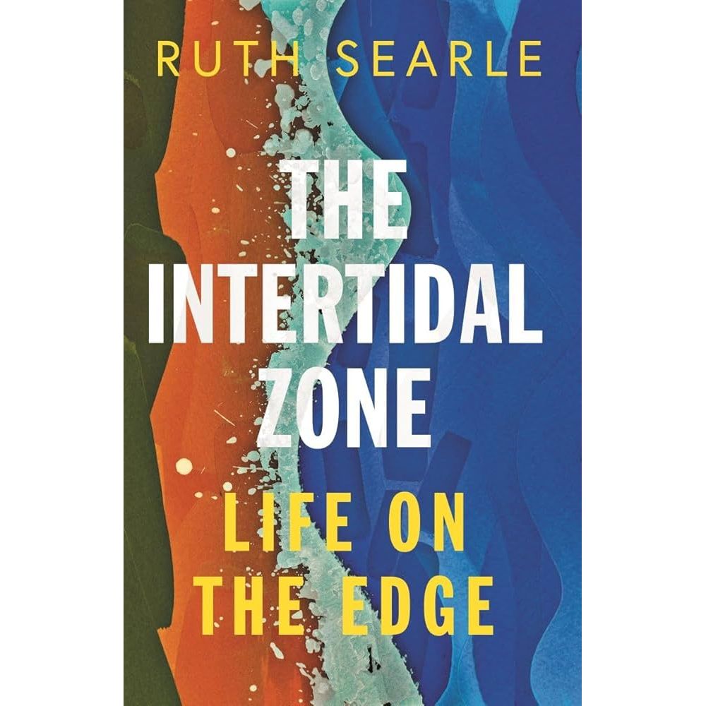 Book cover for "The Intertidal Zone" by Icon Books, with bold white and yellow text over abstract blue, orange, and green shapes that capture the dynamic beauty of coastal ecosystems.