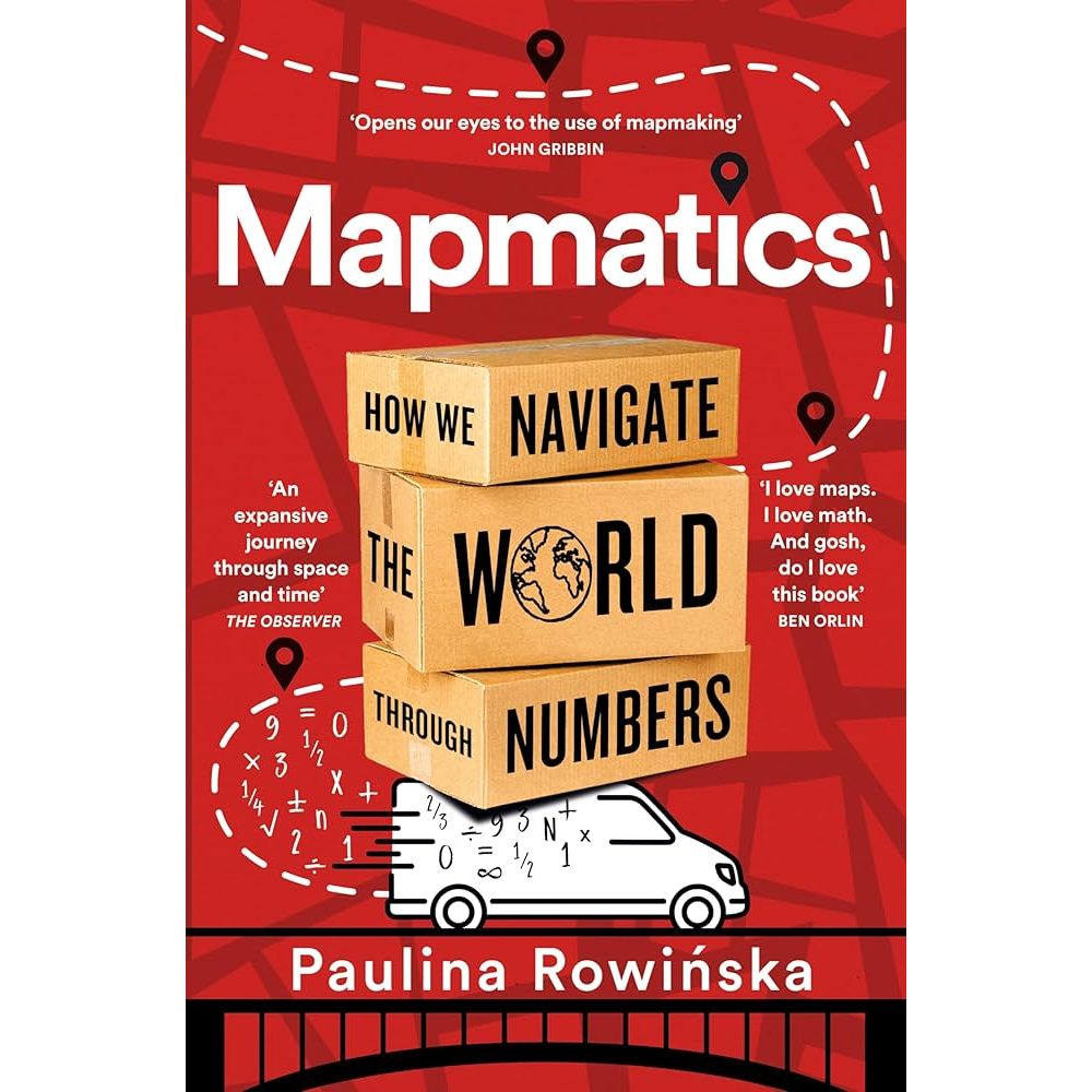 Book cover for "Mapmatics" by Paulina Rowińska from Picador, with wooden blocks, the subtitle "How we navigate the world through numbers," van and map pin icons, praise quotes, all on a red background—celebrating maps and maths.