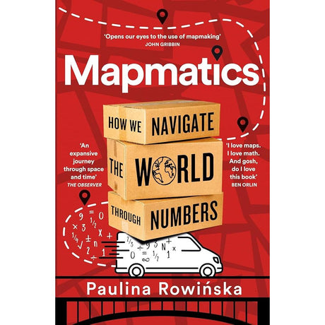 Book cover for "Mapmatics" by Paulina Rowińska from Picador, with wooden blocks, the subtitle "How we navigate the world through numbers," van and map pin icons, praise quotes, all on a red background—celebrating maps and maths.