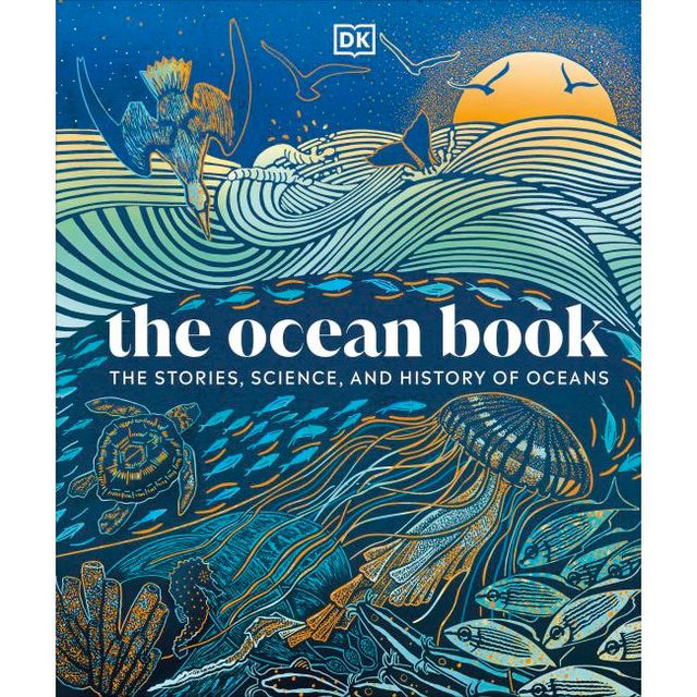 DK’s "The Ocean Book" features a vibrant cover with stylized marine life—waves, a bird, sun, sea turtle, jellyfish, and fish—in blue, green, and gold. Subtitle: “The Stories, Science, and History of Oceans.” Discover wonders of the blue planet.