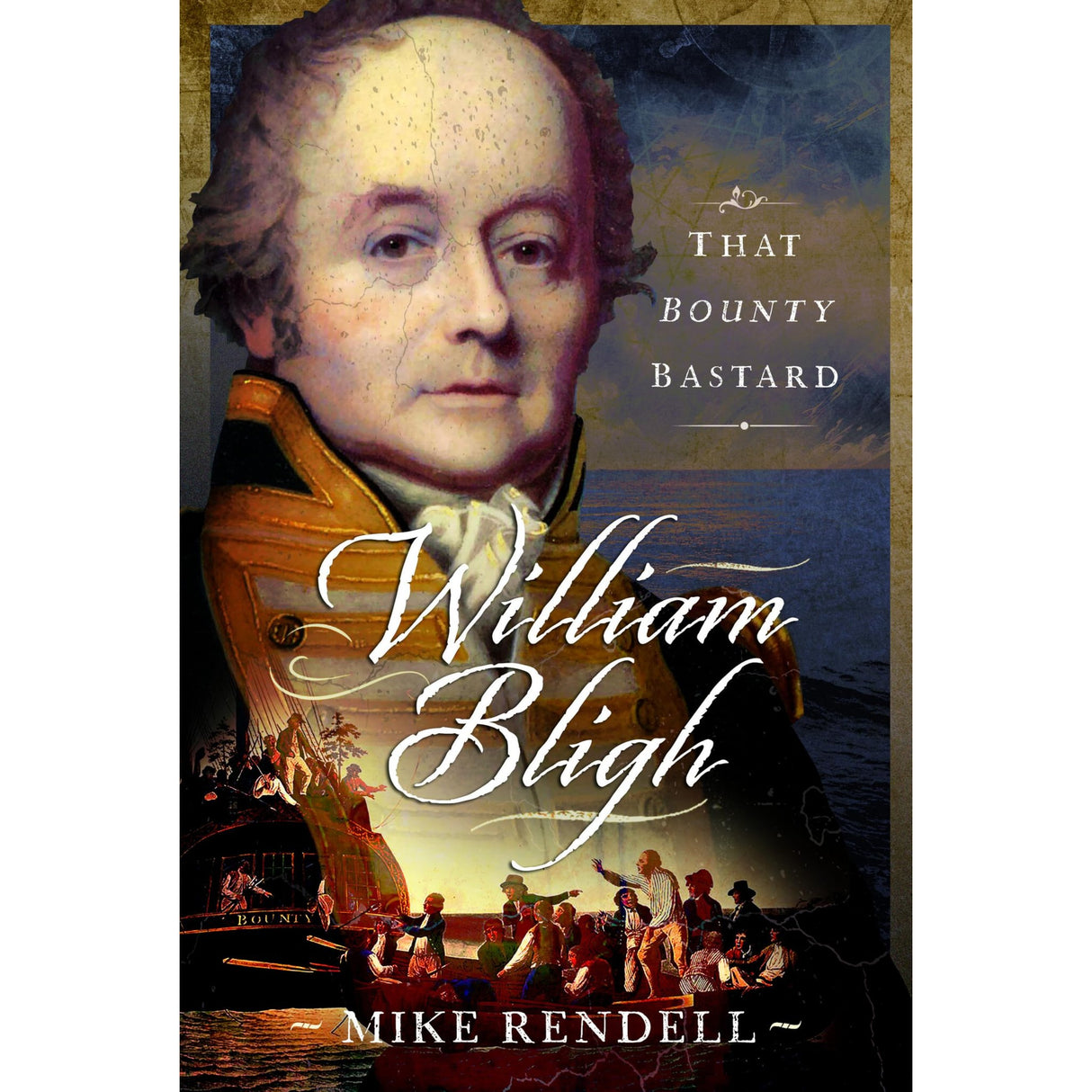 Book cover for William Bligh by Pen & Sword History, showing a painted portrait of William Bligh above an illustrated Mutiny on the Bounty scene with sailors and ship at sea.