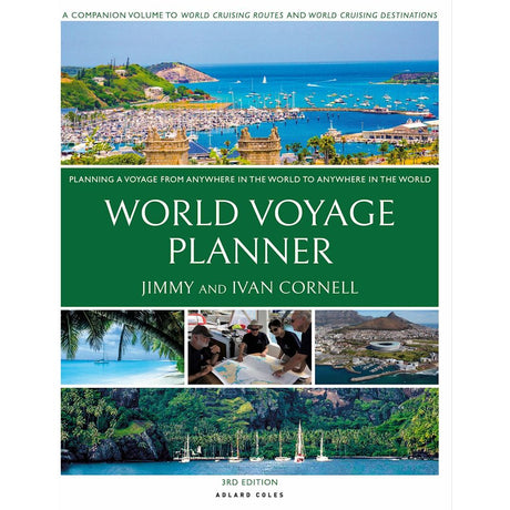 Cover of "World Voyage Planner" by Jimmy and Ivan Cornell, 3rd edition, features images of a coastal town, a yacht on clear blue water, people discussing maps and sailing strategies, and a bay with lush greenery. Published by Adlard Coles.