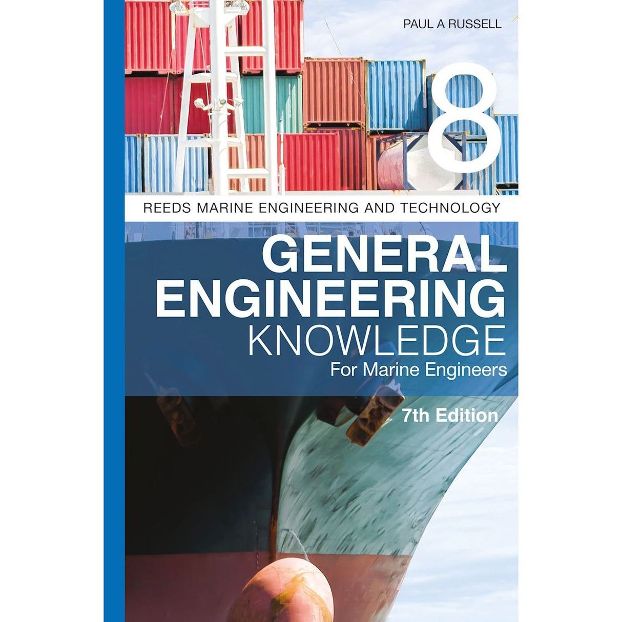 The cover of "Reeds Vol 8: General Engineering Knowledge for Marine Engineers" reflects key Merchant Navy themes with a ship's hull and stacked containers. Authored by Paul A. Russell, this 7th edition belongs to the Reeds Marine Engineering and Technology series.