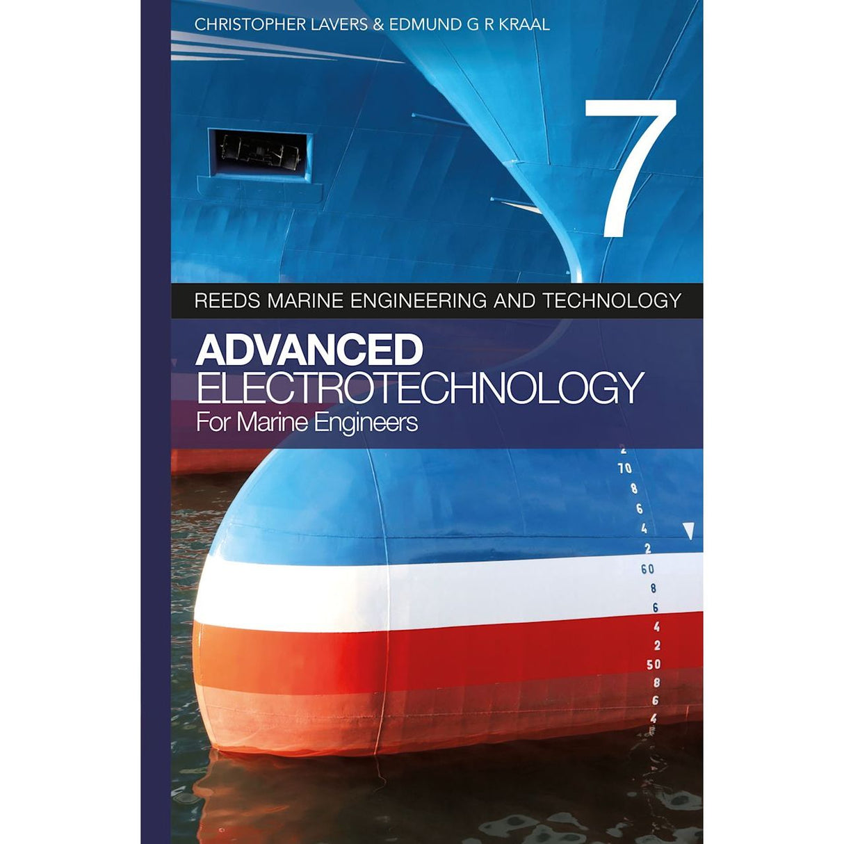 Reeds Vol 7: Advanced Electrotechnology for Marine Engineers, by Christopher Lavers & Edmund G R Kraal, features a blue, red, and white cover with a ship’s hull and propeller—ideal for Merchant Navy Certificates of Competency.