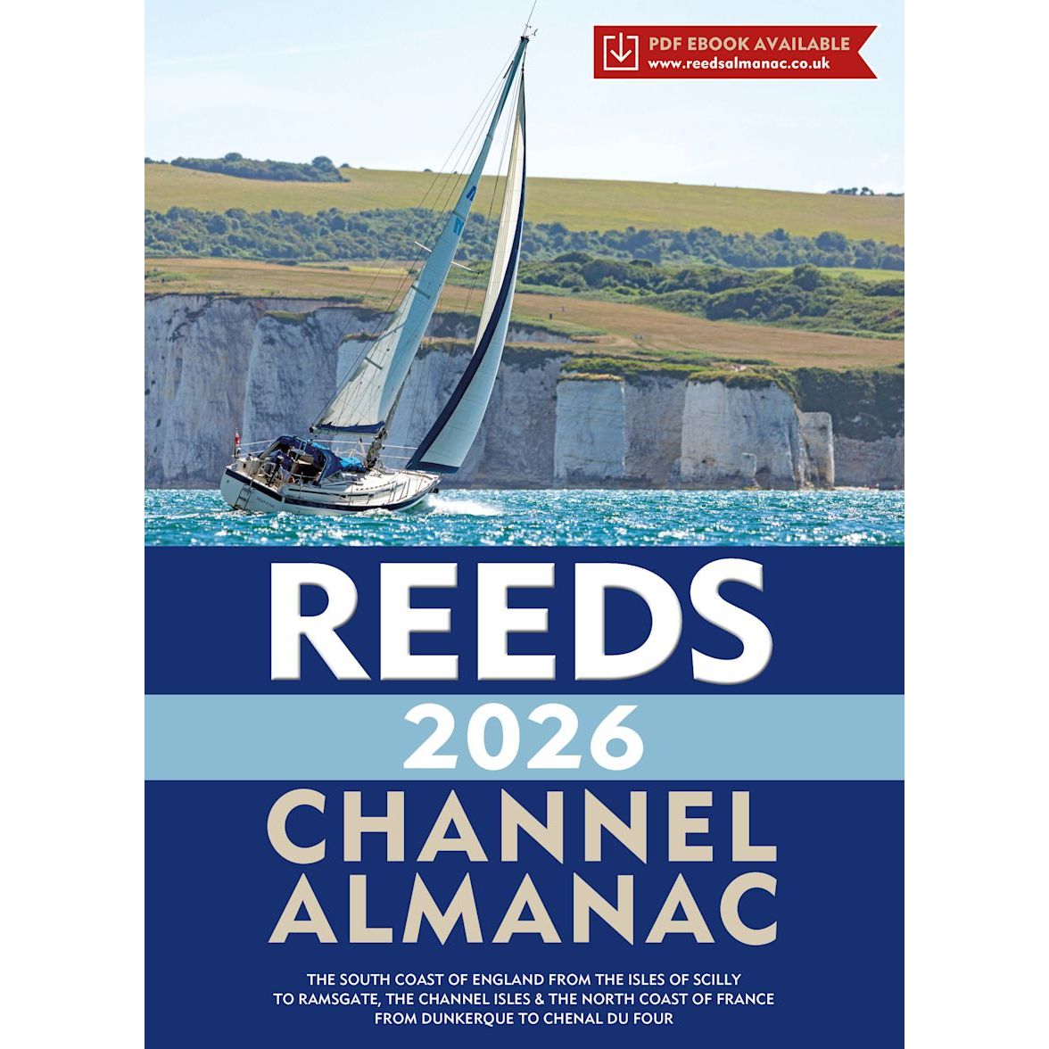 A sailboat glides on blue water near white cliffs under a clear sky. Text: "Reeds Channel Almanac 2026"—your trusted Reeds guide for English Channel cruising and navigation. Red banner: PDF ebook at reedssalmanac.co.uk.