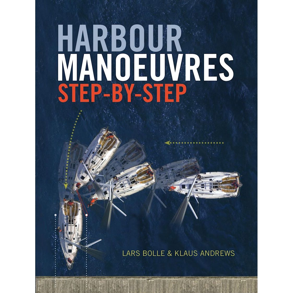 Cover of "Harbour Manoeuvres Step-by-Step" by Adlard Coles features aerial views of a sailboat skillfully performing close-quarters maneuvers against a deep blue water backdrop.
