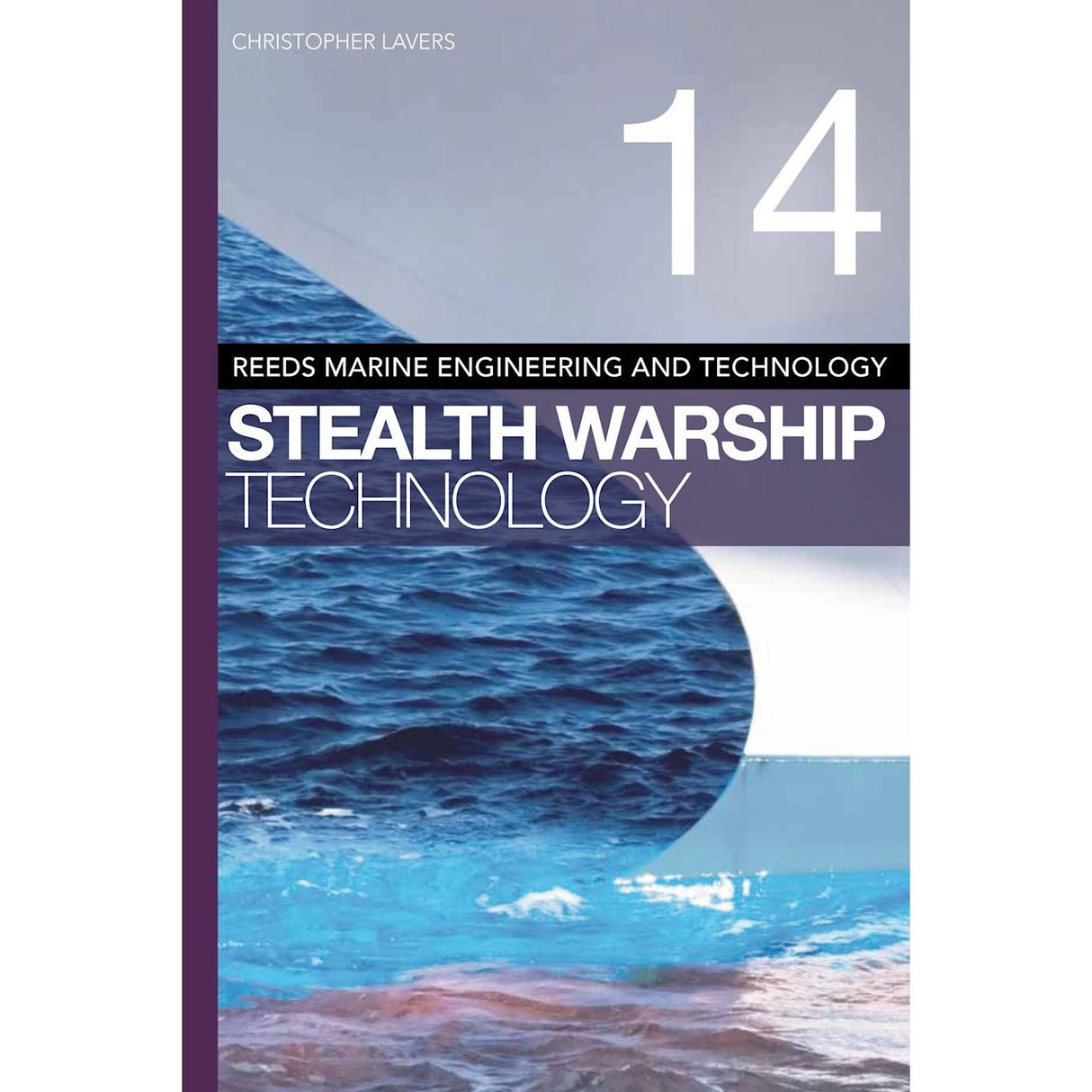 The cover of "Reeds Vol 14: Stealth Warship Technology" by Christopher Lavers, displays ocean waves and a sleek white hull, emphasizing innovative naval design. It is part of the "Reeds" series and prominently shows the number "14" in the top right corner.