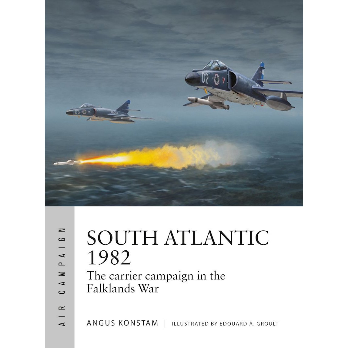 Under a cloudy sky, two military jets—emblems of naval air power—fly above the sea, with one launching a missile toward a burning ship below. The scene graces the cover of South Atlantic 1982, an Osprey title that explores the carrier campaign in the Falklands War by Angus Konstam.