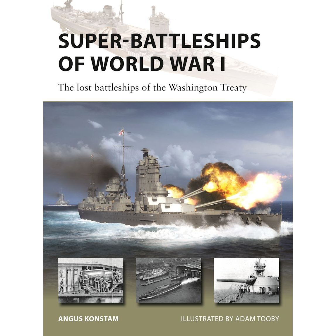 Osprey Publishing’s "Super-Battleships of World War I" features a dramatic cover with a big-gun warship under fire and three vintage black-and-white warship images below. Illustrated by Adam Tooby, authored by Angus Konstam.