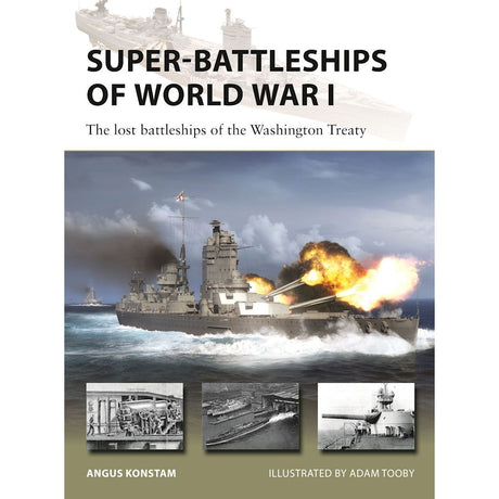 Osprey Publishing’s "Super-Battleships of World War I" features a dramatic cover with a big-gun warship under fire and three vintage black-and-white warship images below. Illustrated by Adam Tooby, authored by Angus Konstam.