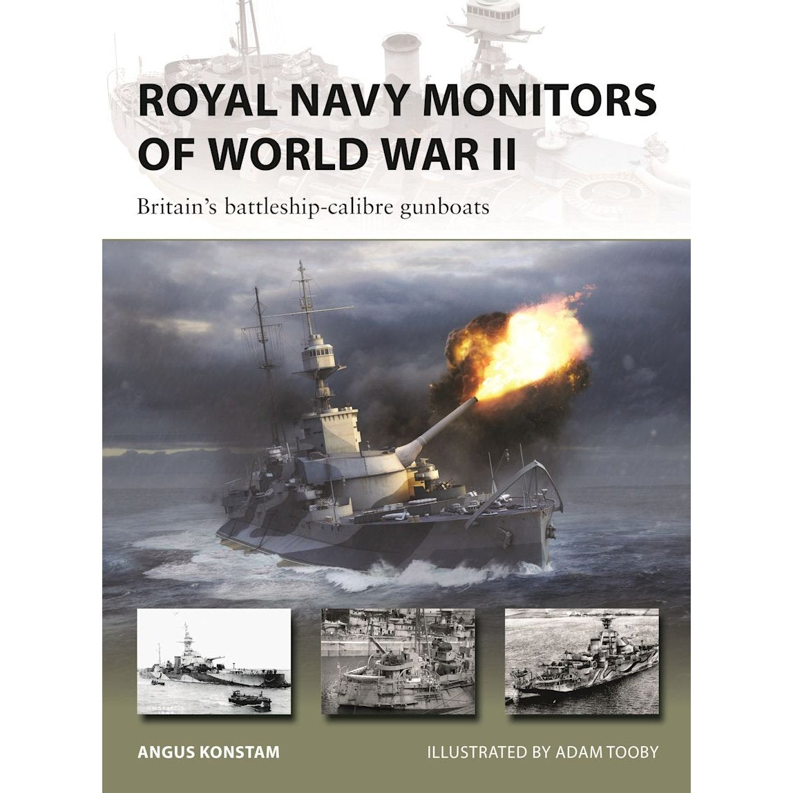 The book cover for Royal Navy Monitors of World War II by Osprey features an illustrated Royal Navy monitor providing intense naval gunfire support, with three black-and-white photographs of ships below and the names of the author and illustrator displayed at the bottom.