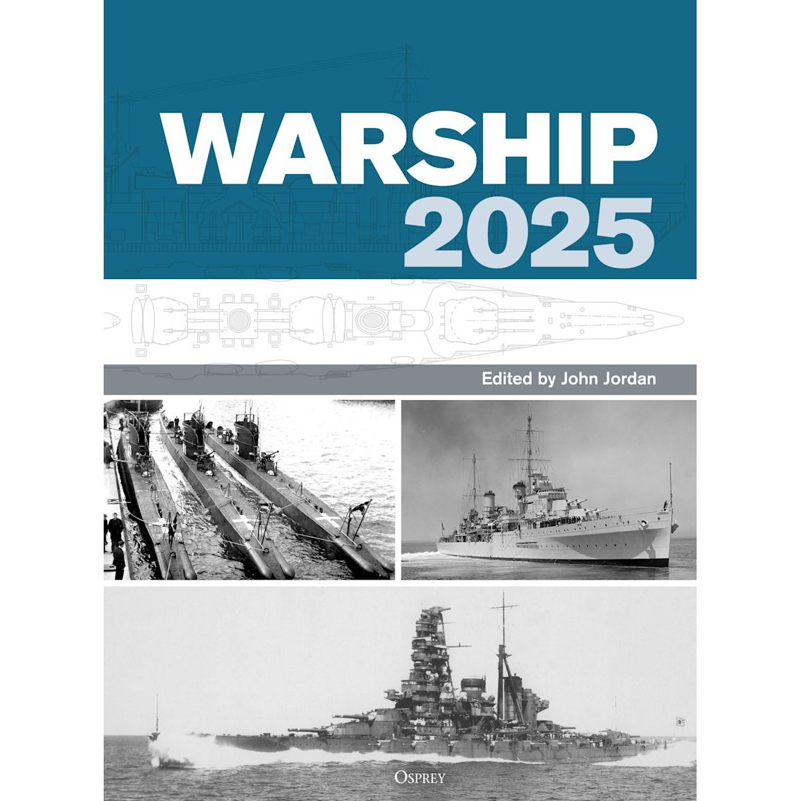 The book cover for "Warship 2025" from Osprey Publishing features blueprint-style drawings of combat ships and submarines on a blue background with black-and-white photos, creating a striking tribute to naval history.