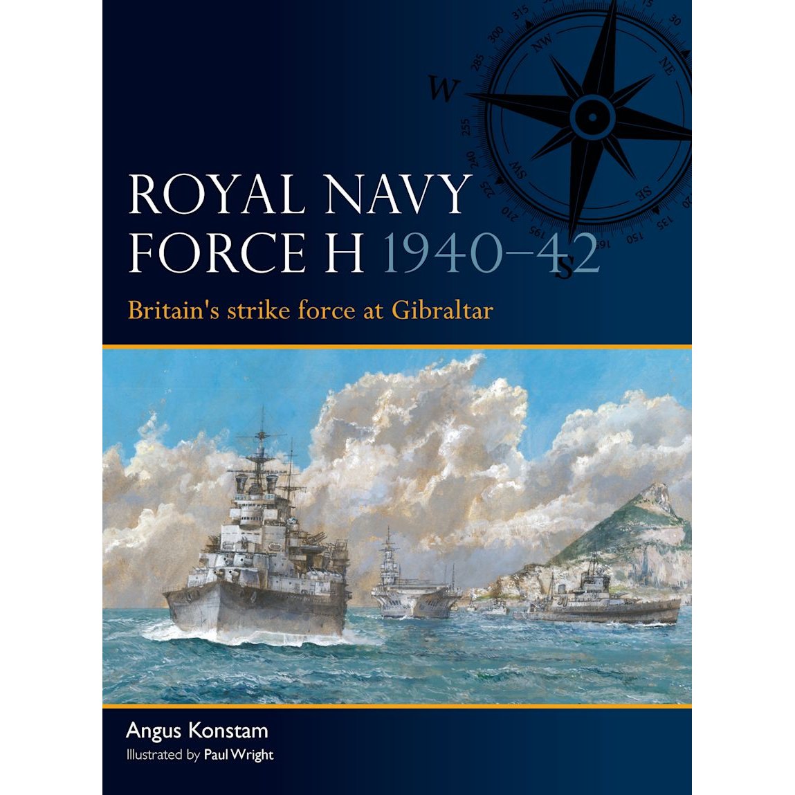 Osprey's "Royal Navy Force H 1940–42" book cover, by Angus Konstam and illustrated by Paul Wright, features Royal Navy warships at sea, a compass rose, and striking blue and orange colors.
