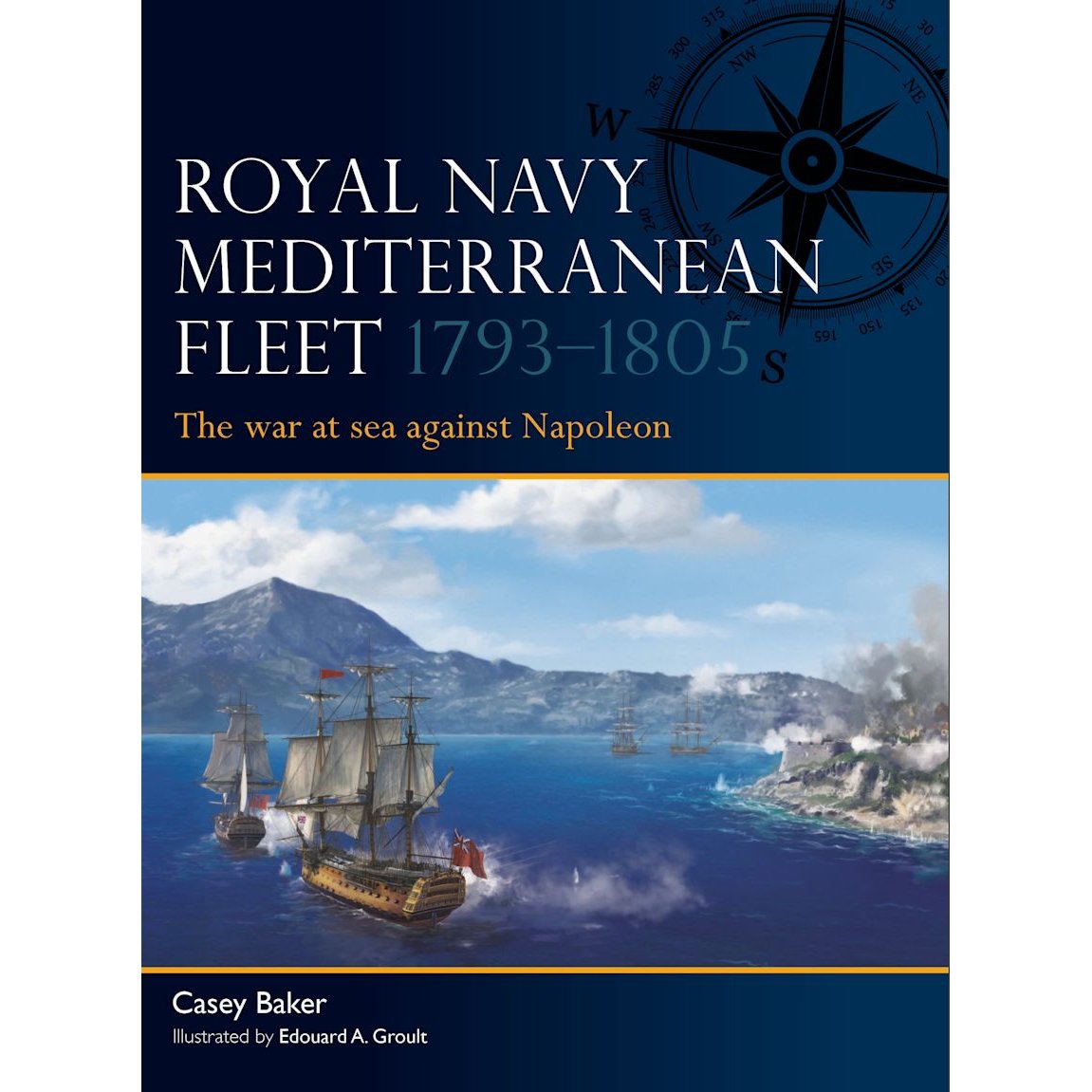 The Osprey book cover for "Royal Navy Mediterranean Fleet 1793–1805" features sailing ships navigating the sea with a mountainous coastline in the distance and a compass motif above. Ideal for fans of British naval history, this edition by Casey Baker—illustrated by Edouard A. Groult—delves into the Horatio Nelson era and his illustrious Mediterranean Fleet.