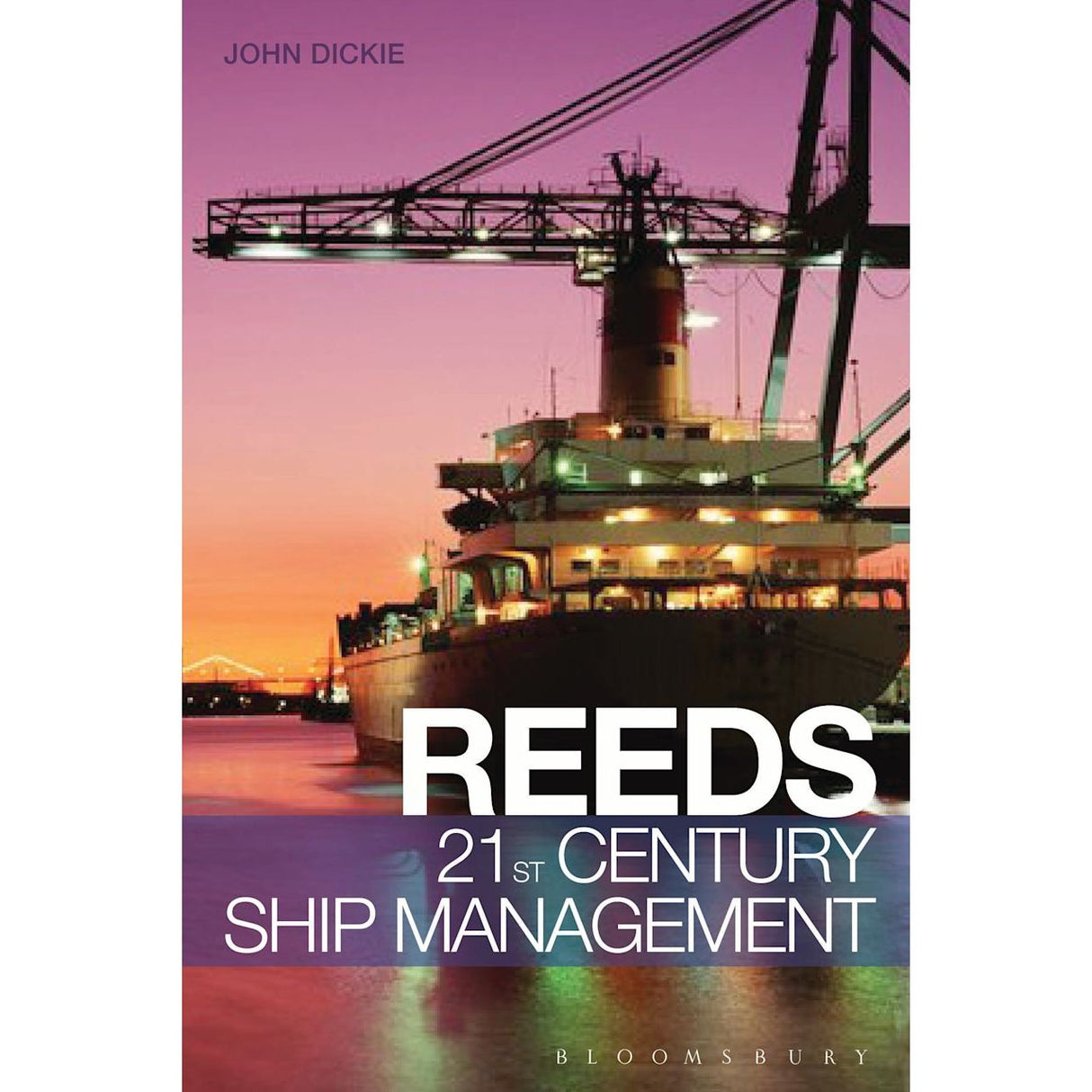 A large cargo ship docks at sunset, silhouetted against a vibrant sky. The cover of "Reeds 21st Century Ship Management" by John Dickie, which delves into maritime industry compliance, overlays the scene. Published by Bloomsbury.