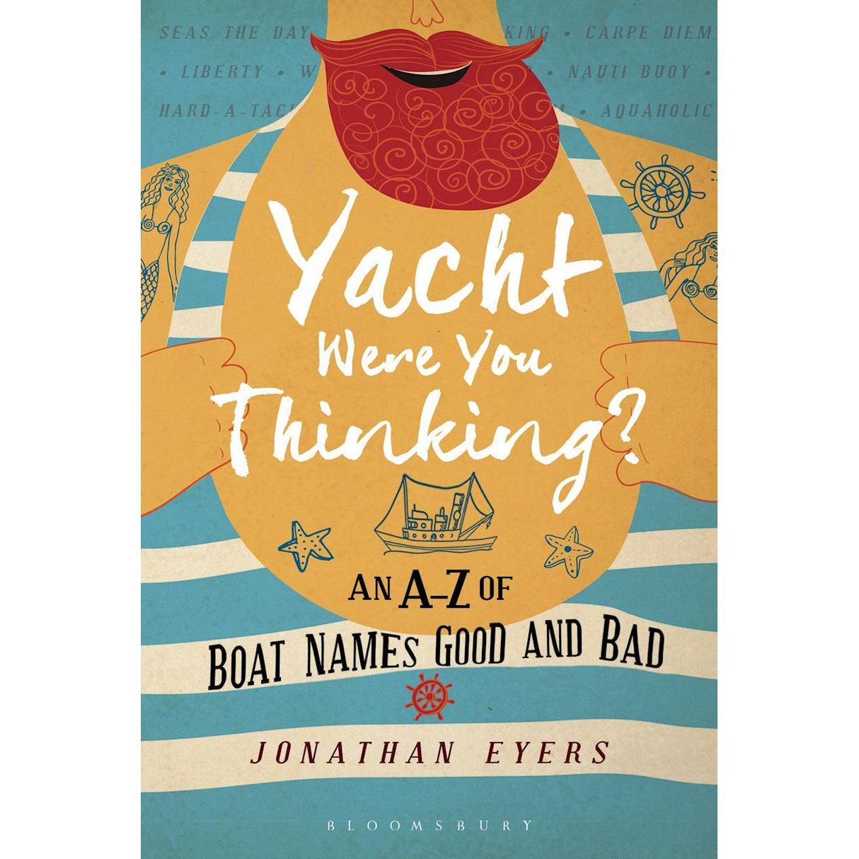 Book cover with a sailor adorned in a blue and white striped shirt, sporting a red beard. Titled "Yacht Were You Thinking?" by Jonathan Eyers from Adlard Coles. Ideal gift for skippers, featuring nautical symbols and boats adorning the background.