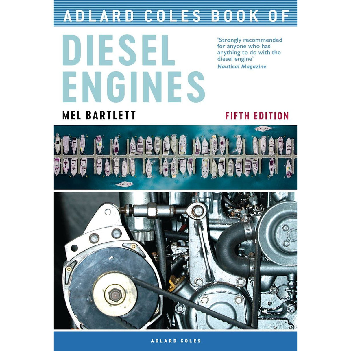 Cover of "Adlard Coles Book of Diesel Engines" by Adlard Coles, Fifth Edition features aerial boat views, ideal for boatowners. Below, a close-up reveals engine maintenance details with belts and pulleys against a blue-black background.