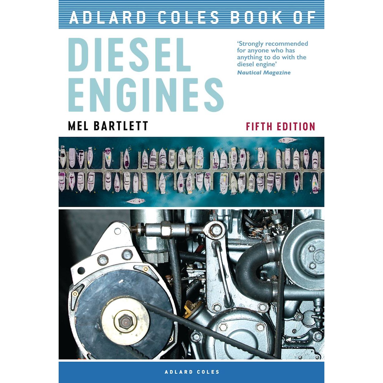 Cover of "Adlard Coles Book of Diesel Engines" by Adlard Coles, Fifth Edition features aerial boat views, ideal for boatowners. Below, a close-up reveals engine maintenance details with belts and pulleys against a blue-black background.