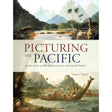 Cover of "Picturing the Pacific" by Adlard Coles. It showcases a vibrant historical painting with mountains, boats, and people in traditional attire, reflecting British voyages and Pacific exploration themes from Joseph Banks' time.
