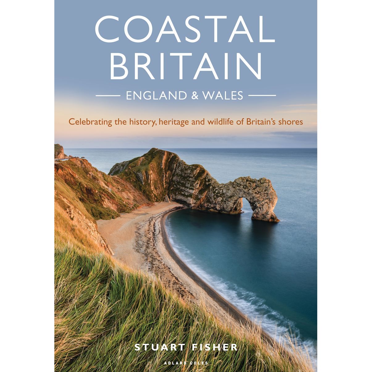 Book cover titled "Coastal Britain: England and Wales" by Adlard Coles' Stuart Fisher features a scenic British coastline with cliffs, a rock arch, and a sandy beach, highlighting the history, heritage, and wildlife of England and Wales's shores.