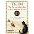 The cover of Adlard Coles' "Trim, The Cartographer's Cat" features Trim the ship’s cat and a historical map of Australia, along with Captain Matthew Flinders' portrait and sailing ships. Authors include Matthew Flinders, Philippa Sandall, Gillian Dooley, with a foreword by Julian Stockwin.