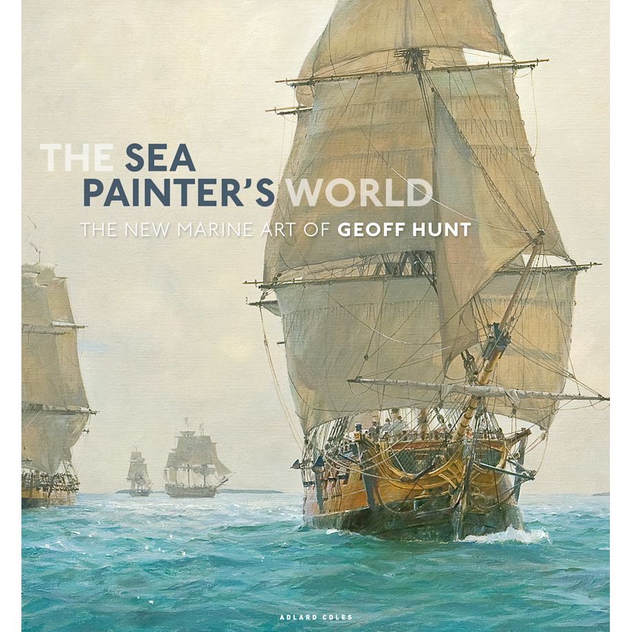 The cover of "The Sea Painter's World" by Adlard Coles features a vibrant Geoff Hunt painting with large sailing ships skillfully navigating waves under a cloudy sky.