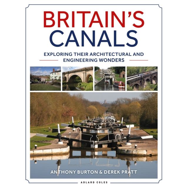 Cover of "Britain's Canals" by Anthony Burton & Derek Pratt, features a red and blue title, subtitle, three scenic images of Britain's waterways with canals, bridges, locks, and the Adlard Coles logo at the bottom.