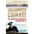 Cover of "Uncommon Courage" by Julia Jones, published by Adlard Coles. It depicts a Royal Naval Volunteer Supplementary Reserve member in uniform gazing at naval ships with a quote from Griff Rhys Jones: "Rip roaring stuff.