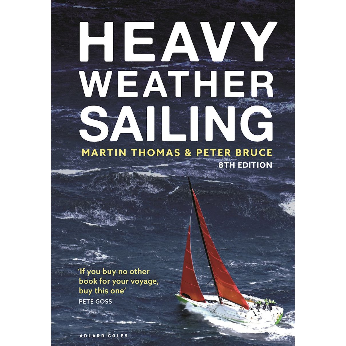Cover of "Heavy Weather Sailing" by Adlard Coles shows a red-hulled sailboat battling stormy seas, with rough waves and dark skies. The 8th edition features a quote from Pete Goss near the bottom left.