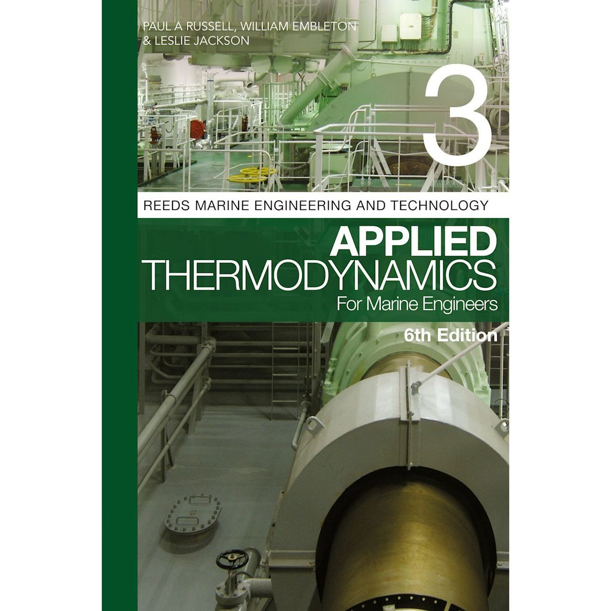 Cover of "Reeds Vol 3: Applied Thermodynamics for Marine Engineers" features a ship's engine room with detailed machinery and pipes, crucial for Merchant Navy professionals. Part of the Reeds series by Paul A. Russell, William Embleton, and Leslie Jackson.