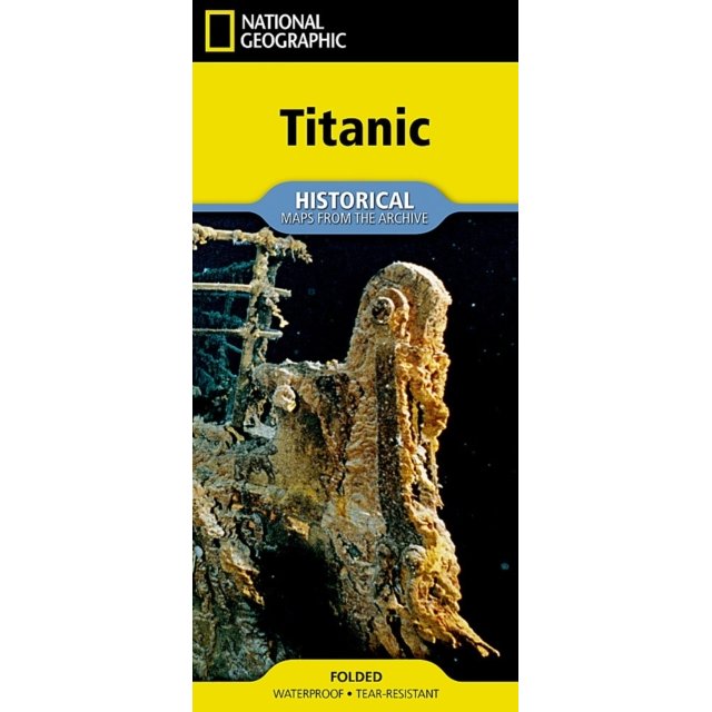 The cover of the National Geographic Titanic Map by National Geographic Maps features a rusty, underwater section of the Titanic shipwreck set against a black background. A blue label states "Historical Maps from the Archive." This map is printed on waterproof synthetic material for added durability.