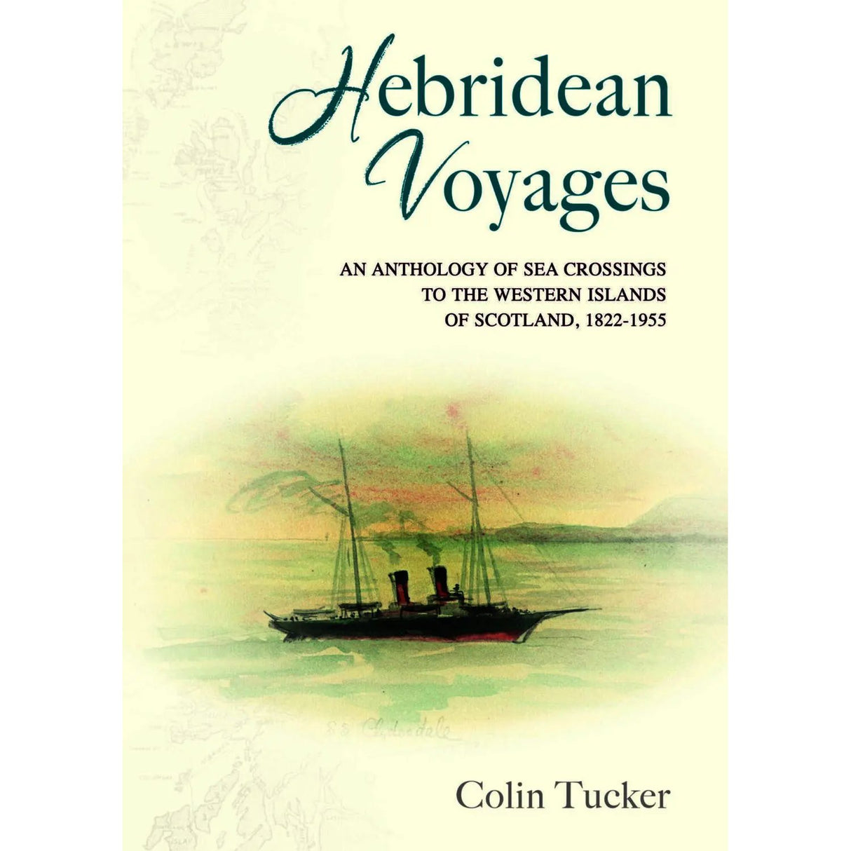 Book cover of Hebridean Voyages from Acair Books, featuring an illustration of a steamship on water with distant land and a pale sky in the background. The subtitle describes journeys to the Hebrides and Scotland’s western islands, capturing the adventurous spirit of ships exploring the remote West Coast of Scotland.