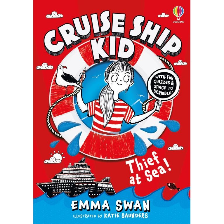 Book cover for Usborne's "Cruise Ship Kid: Thief At Sea!" by Emma Swan, illustrated by Katie Saunders. It shows a cartoon girl in a red striped shirt with a bird, a cruise ship, playful waves, doodles, and bold red and white text.
