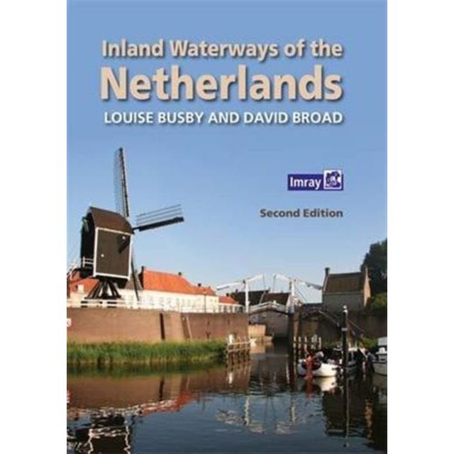 The cover of "Inland Waterways of the Netherlands" by Louise Busby and David Broad, published by Imray, features a scenic Dutch waterway with a windmill and buildings. This second edition serves as an essential cruising guide for the Netherlands.