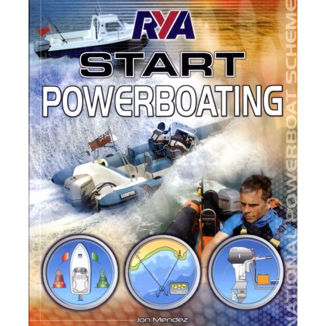 The cover of Royal Yachting Association's "RYA Start Powerboating" illustrates a speedboat on water, navigation icons, and an adept helmsman using powerboat techniques against a backdrop of lively waves, embodying the essence of the RYA National Powerboat Scheme.