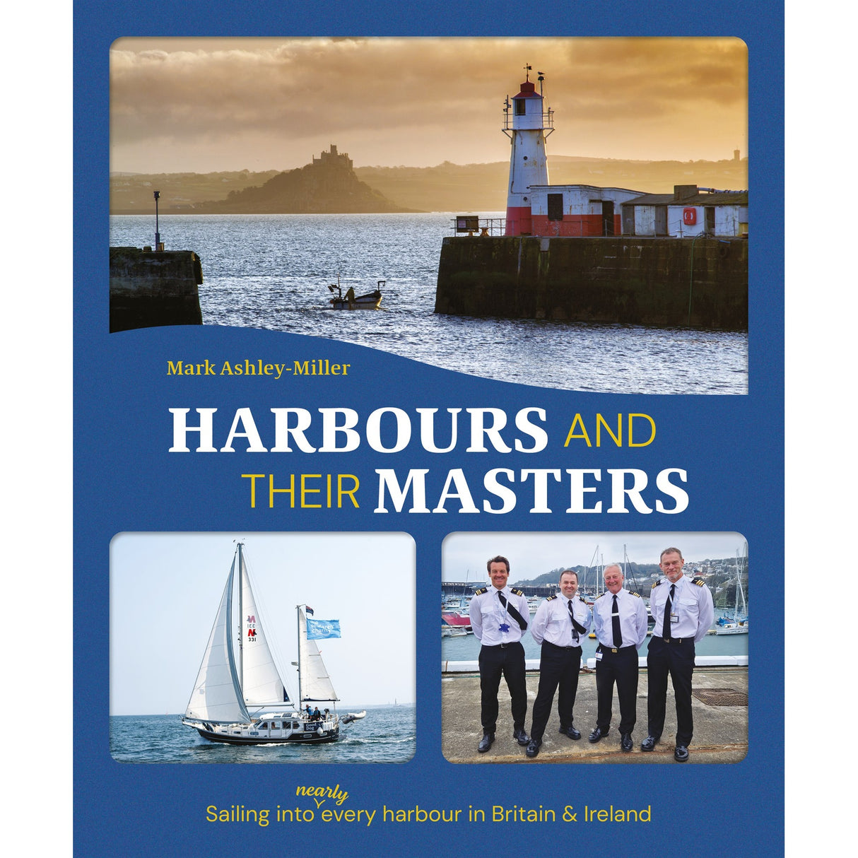 The cover of Fernhurst Books’ "Harbours And Their Masters" shows a lighthouse at sunset, a sailing boat, four uniformed men, and the subtitle: "Sailing into nearly every British harbour with their dedicated harbour masters.