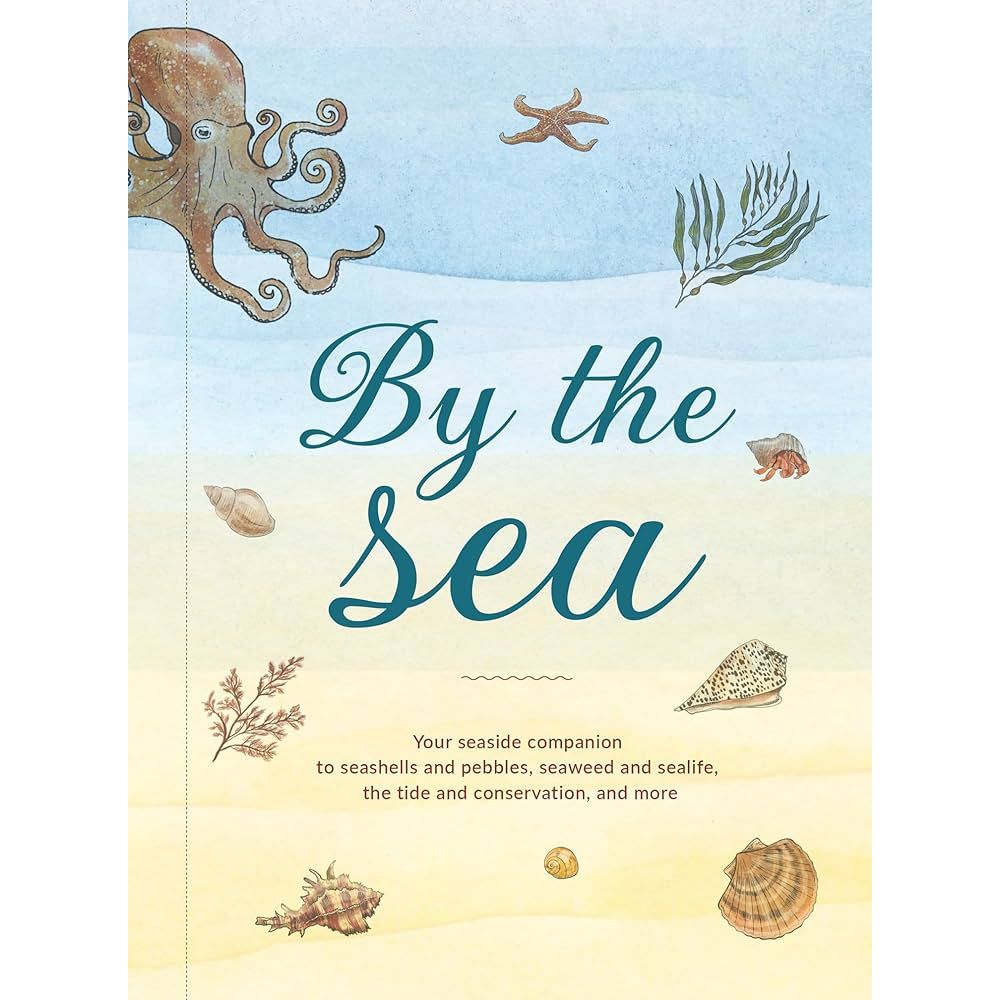 The "By the Sea" book cover, by William Collins, showcases an octopus, starfish, shells, seaweed, and pebbles on a blue-yellow gradient. Subtext: "Guide to seashells, pebbles, seaweed; tide secrets; seashore conservation—and more.
