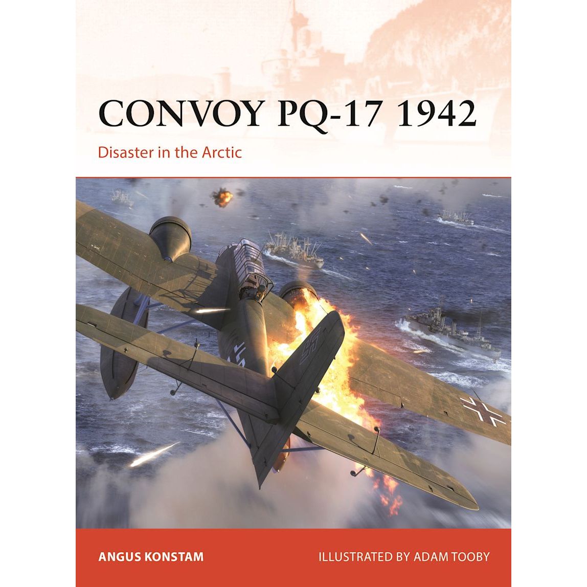 An illustration from the cover of "Convoy PQ-17 1942" by Osprey Publishing shows an aircraft flying above an Arctic convoy in rough seas and explosions, highlighting the perilous German naval campaign.