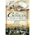 Cover of "The Crimean War at Sea" by Pen & Sword Maritime: Features historical illustrations and a sepia-toned battlefield scene from the Naval Campaigns Against Russia (1854-56), with men, ships, and cannons.