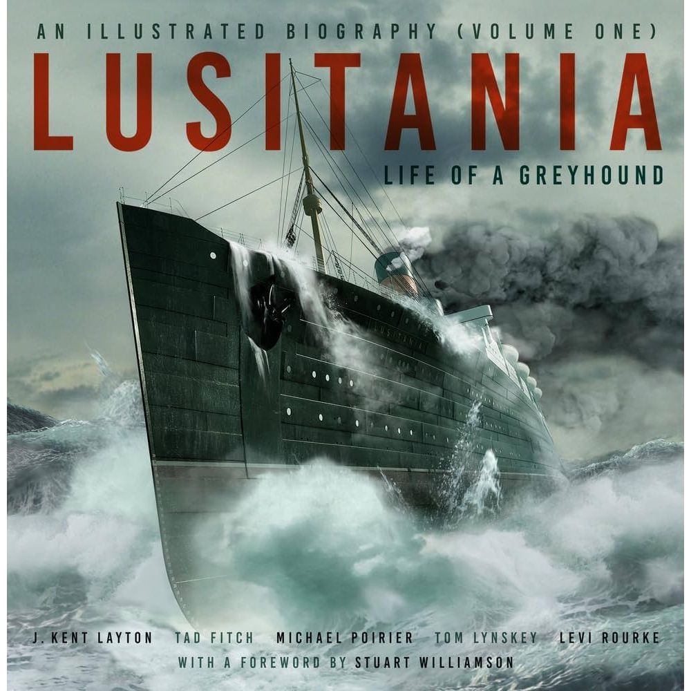 The cover of "Lusitania: An Illustrated Biography (Volume One)" by The History Press features the iconic ocean liner bravely navigating rough seas amid dramatic clouds, with authors' names elegantly at the bottom, set against the turbulent backdrop of WWI.