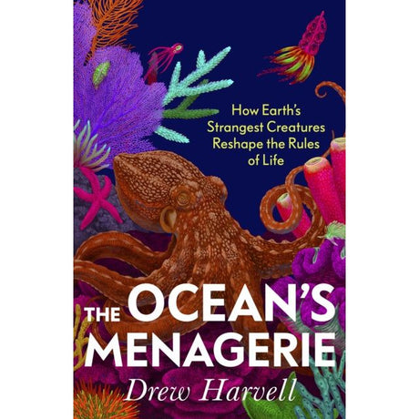 The book "The Ocean's Menagerie" by Bodley Head features a vibrant underwater cover with an octopus, corals, and sea flora against a deep blue background. It explores how Earth's strangest creatures reshape life's rules through the lens of marine ecologist Drew Harvell.