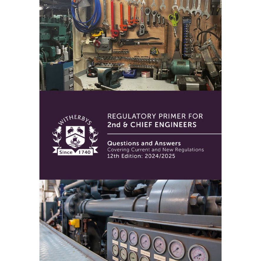 Cover of Regulatory Primer for 2nd & Chief Engineers (2024/25), by Witherby Seamanship. Highlights vital maritime regulations, including SOLAS updates. Features a workshop with tools above and engine machinery below, with a "Since 1740" logo.