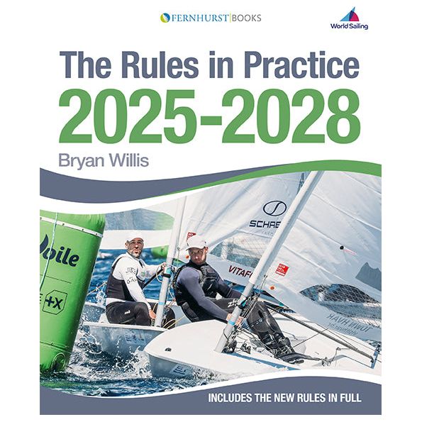 Cover of "Rules in Practice 2025-2028" by Bryan Willis, from Fernhurst Books. It shows two sailors racing as one sailboat rounds a buoy, emphasizing the new Racing Rules of Sailing for competitive success.