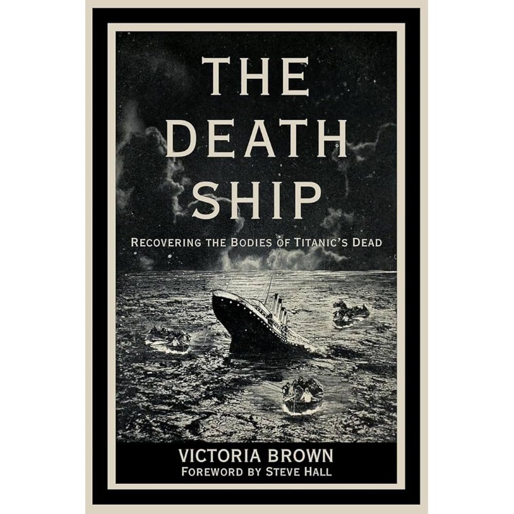 Book cover titled "The Death Ship" by The History Press, with a foreword by Steve Hall. It depicts a dramatic ocean scene of the Titanic shipwreck near Halifax with lifeboats, and the subtitle reads "Recovering the Bodies of Titanic's Dead.