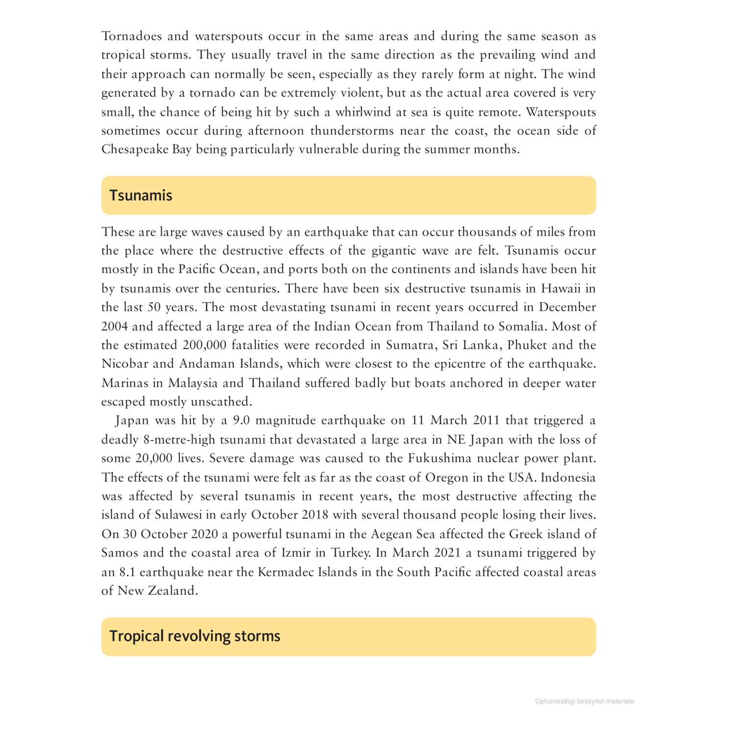 The Adlard Coles book "World Cruising Routes" explores the formation and effects of tornadoes, waterspouts, tsunamis, and tropical storms, referencing sailing routes impacted by these events and historical incidents such as the Indian Ocean Tsunami and October 2018 cyclones disrupting cruising sailors.