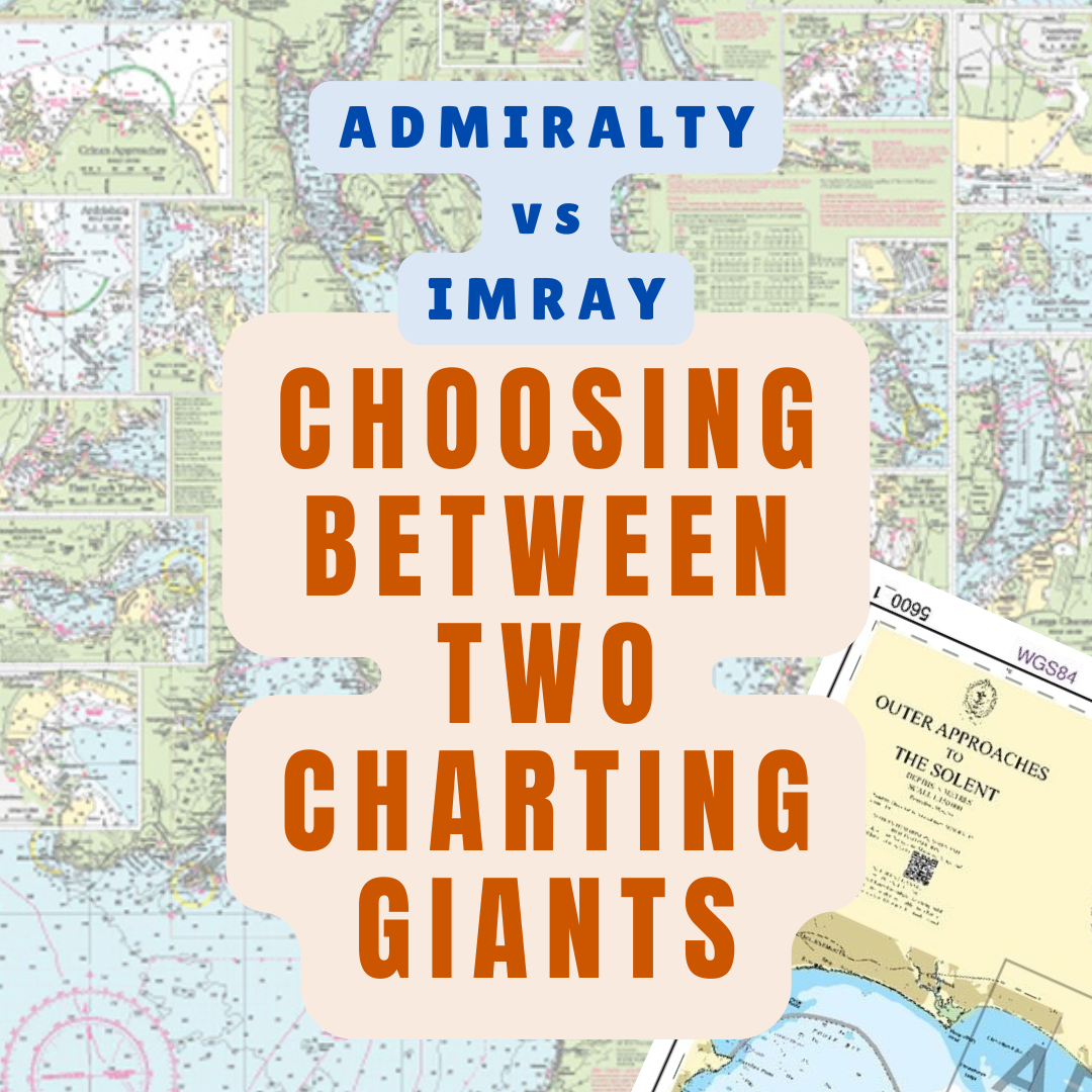 Cover image for this article shows an Imray and an Admiralty chart. It's superimposed with the text "Admiralty vs Imray - Choosing between two charting giants"" 