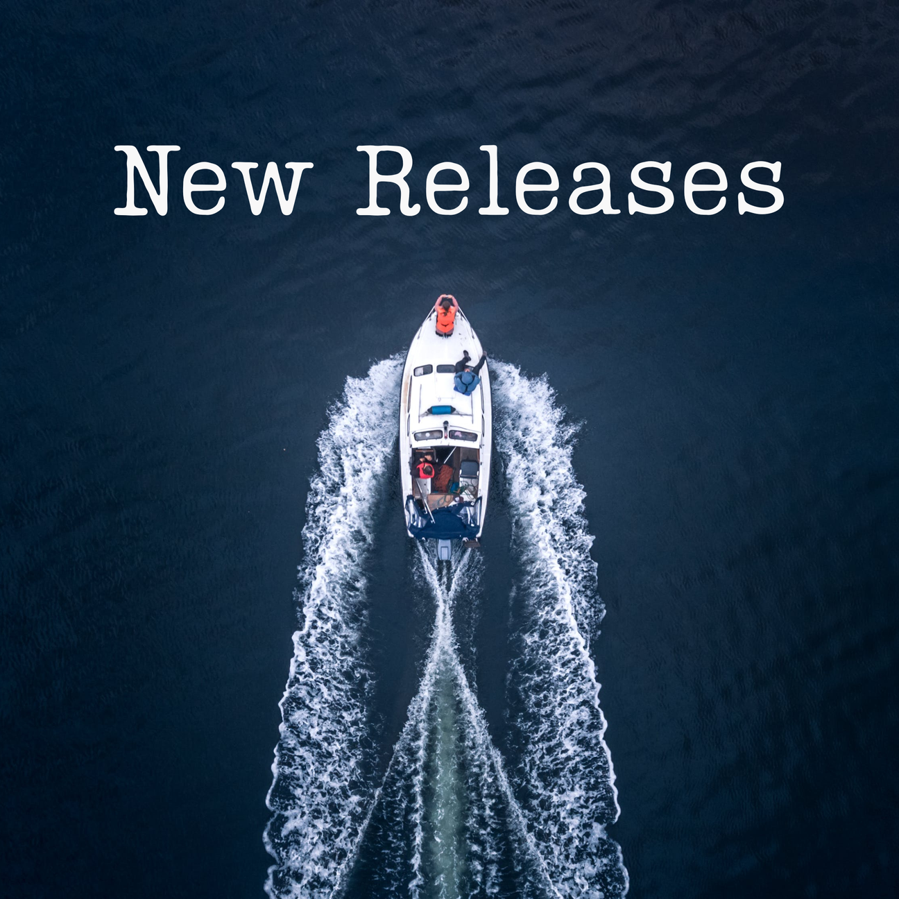 A boat viewed from above making way through calm sea, with the title "New Releases".
