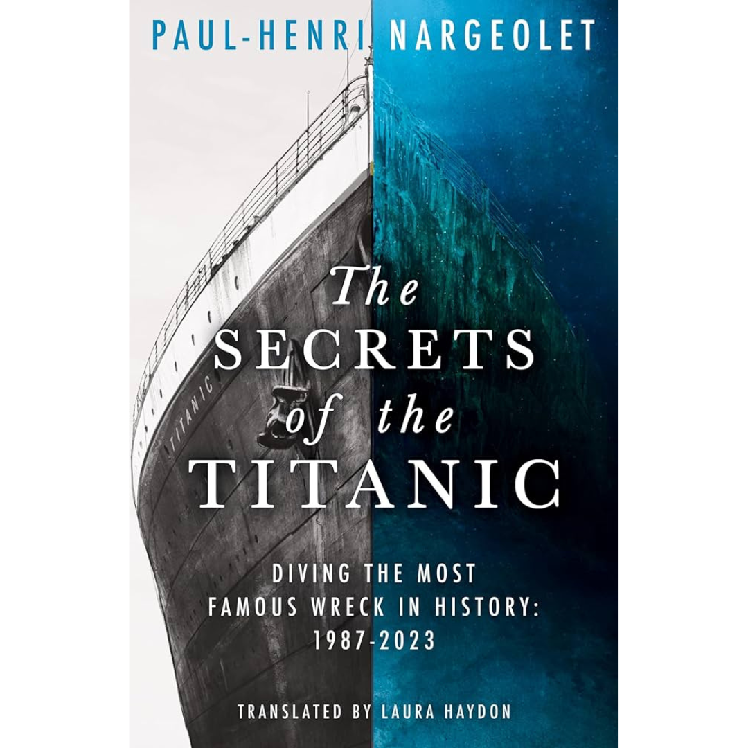 Cover of The Secrets of the Titanic by Paul-Henri Nergeolet. It features a split image - on the left a black and white photo of the Titanic, on the right a blue colour photo of the wreck. They are stitched together to show the same bow-on angle.