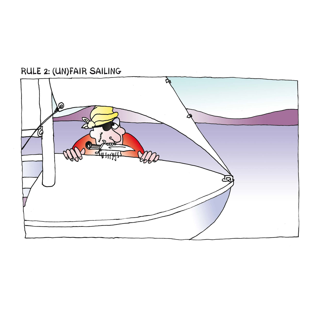 A cartoon from Adlard Coles' "The Unofficial Rules of Sailing" depicts a sailor clandestinely boarding a sailboat. Wearing sunglasses and a yellow hat, the sailor clings to the side with a mischievous grin. The text above reads "Rule 2: (Un)Fair Sailing," playfully highlighting sailing etiquette. Set against calm waters and distant mountains under a clear sky, this scene introduces the humor-filled sailing book.