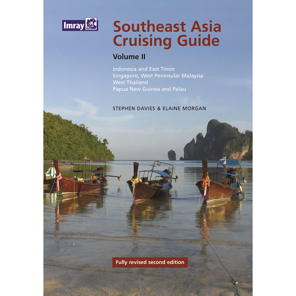 Cover of "Southeast Asia Cruising Guide - Volume II" by Imray, authored by Stephen Davies and Elaine Morgan. The cover showcases traditional boats on a tranquil sea set against lush, green cliffs. Text highlights regions included: Indonesia, East Timor, Singapore, West Malaysia and more. Perfect for round-the-world sailors looking for popular anchorages.